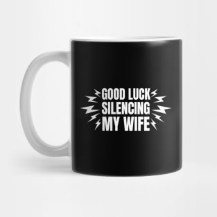 Good-Luck-Silencing-My-Wife Mug